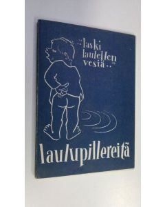 käytetty kirja Laulupillereitä : (laski laulellen vesiä)