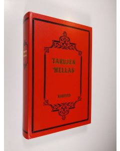 Kirjailijan Gustav Schwab käytetty kirja Tarujen Hellas : vanhoja klassillisia satuja