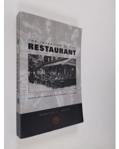 Kirjailijan Rebecca L. Spang käytetty kirja The invention of the restaurant : Paris and modern gastronomic culture