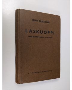 Kirjailijan Uno Jansson käytetty kirja Laskuoppi : teknillisiä kouluja varten