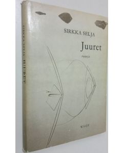Kirjailijan Sirkka Selja käytetty kirja Juuret : runoja