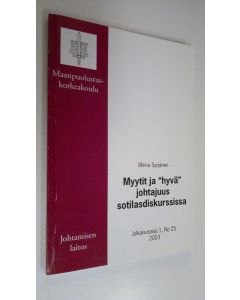 Kirjailijan Minna Syrjänen käytetty kirja Myytit ja hyvä johtajuus sotilasdiskurssissa