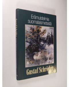 Kirjailijan Gustaf Schröder käytetty kirja Erämuistelmia suomalaismetsistä