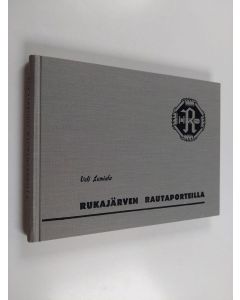 Kirjailijan Veli Lumiala käytetty kirja Rukajärven rautaporteilla