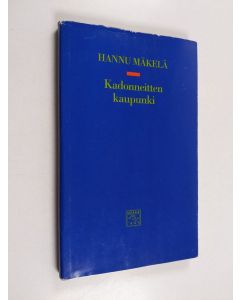 Kirjailijan Hannu Mäkelä käytetty kirja Kadonneitten kaupunki : runoja