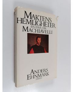 Kirjailijan Anders Ehnmark käytetty kirja Maktens hemligheter - en essä om Machiavelli