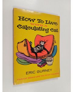 Kirjailijan Eric Gurney käytetty kirja How to Live With A Calculating Cat