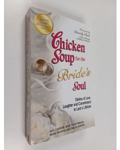 käytetty kirja Chicken Soup for the Bride's Soul: Stories of Love, Laughter and Commitment to Last a Lifetime