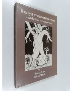 Kirjailijan Rebeka Njau & Gideon Mulaki käytetty kirja Kenya Women Heroes and Their Mystical Power, Vol 1