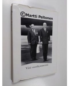 Kirjailijan Markku Saksa & Martti Peltonen käytetty kirja Martti Peltonen - viisi vuosikymmentä