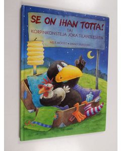 Kirjailijan Nele Moost käytetty kirja Se on ihan totta! tai, Korpinkonsteja joka tilanteeseen