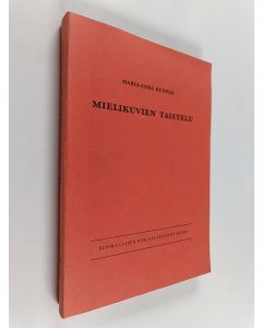 Kirjailijan Maria-Liisa Kunnas käytetty kirja Mielikuvien taistelu : psykologinen aatetausta Eino Leinon tuotannossa