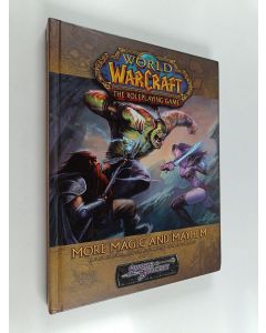 Kirjailijan Ellen P. Kiley käytetty kirja World of Warcraft the Roleplaying Game : More Magic and Mayhem