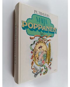 Kirjailijan P. L. Travers käytetty kirja Maija Poppanen 1-2 : Maija Poppanen ; Maija Poppanen tulee takaisin