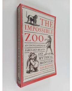 Kirjailijan Leo Ruickbie käytetty kirja The Impossible Zoo - An encyclopedia of fabulous beasts and mythical monsters