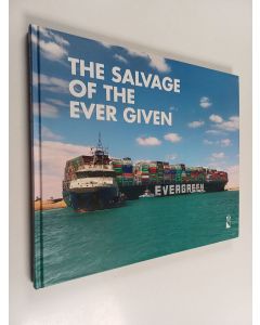 käytetty kirja The salvage of the Ever Given : Refloating the grounded 20,000 TEU container vessel Ever Given in the Suez Canal