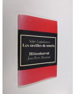 Kirjailijan Seppo Lappalainen & Jean-Pierre Rousseau käytetty teos Les oreilles de souris = Hiirenkorvat (tekijän omiste)