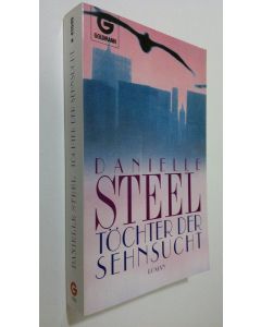 Kirjailijan Danielle Steel käytetty kirja Töchter der Sehnsucht (UUDENVEROINEN)