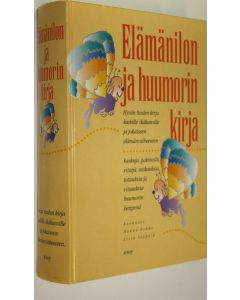 Kirjailijan Hanna Kokko käytetty kirja Elämänilon ja huumorin kirja : hyvän tuulen kirja kaikille ikäkausille ja kaikkiin elämänvaiheisiin