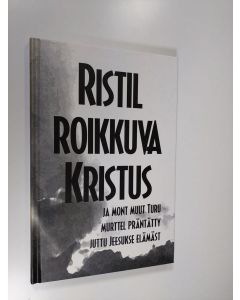 käytetty kirja Ristil roikkuva Kristus ja mont muut Turu murttel präntätty juttu Jeesukse elämäst