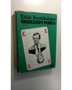 Kirjailijan Erkki Raatikainen käytetty kirja Vankempi poika : Sinä ja Sorsan Kale, kaverukset maailmalla