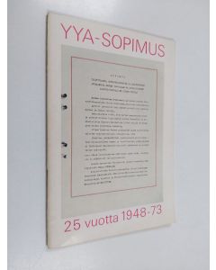 käytetty teos YYA-sopimus 25 vuotta 1948 - 73 : Otteita Suomen ja Neuvostoliiton välisen Ystävyys-, yhteistoiminta ja keskinäisen avunantosopimuksen merkitystä valaisevista puheista, tiedonannoista ja kirjoituksista