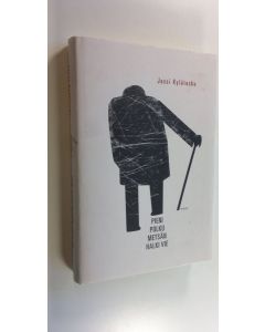 Kirjailijan Jussi Kylätasku uusi kirja Pieni polku metsän halki vie : pitkä marssi (UUSI)