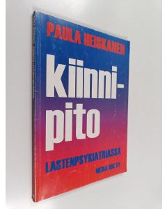 Kirjailijan Paula Heiskanen käytetty kirja Kiinnipito lastenpsykiatriassa