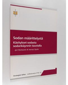 Kirjailijan Jyri Raitasalo käytetty kirja Sodan määrittelystä : käsitykset sodasta sodankäynnin taustalla