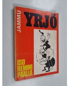 Kirjailijan Jammu & Erkki Kanerva käytetty kirja Yrjö : Iso remmi päällä