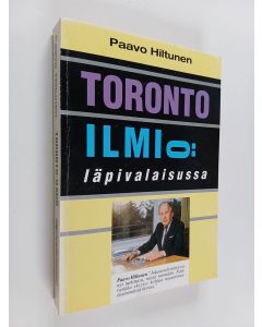 Kirjailijan Paavo Hiltunen käytetty kirja Toronto-ilmiö läpivalaisussa