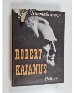 Kirjailijan Yrjö Suomalainen käytetty kirja Robert Kajanus : hänen elämänsä ja toimintansa
