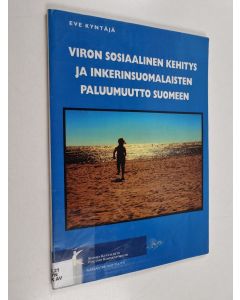 Kirjailijan Eve Kyntäjä käytetty teos Viron sosiaalinen kehitys ja inkerinsuomalaisten paluumuutto Suomeen