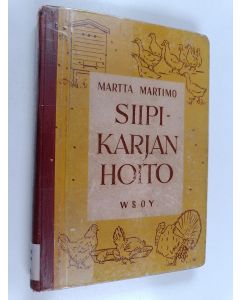 Kirjailijan Martta Martimo käytetty kirja Siipikarjanhoito : oppikirja maatalouskouluja varten