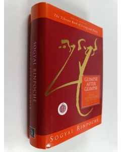 Kirjailijan Sogyal Rinpoche käytetty kirja Glimpse After Glimpse - Daily Reflections on Living and Dying
