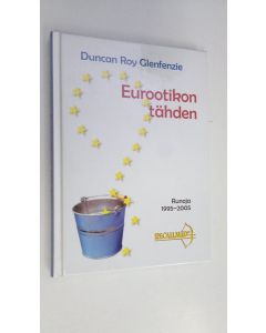 Kirjailijan Duncan Roy Glenfenzie käytetty kirja Eurootikon tähden : runoja 1995-2005