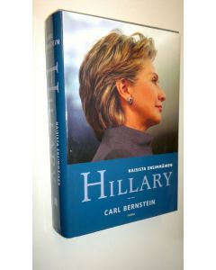 Kirjailijan Carl Bernstein uusi kirja Hillary : naisista ensimmäinen (UUSI)