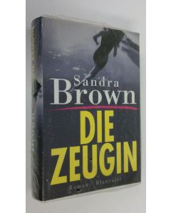 Kirjailijan Sandra Brown käytetty kirja Die Zeugin : Roman (UUSI)