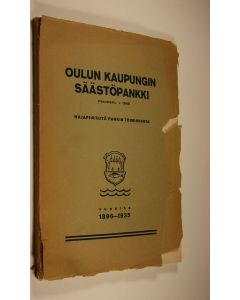 Kirjailijan K. I. Junnelius käytetty kirja Oulun kaupungin säästöpankki : hajapiirteitä pankin toiminnasta vuosina 1896-1935