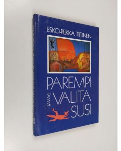 Kirjailijan Esko-Pekka Tiitinen käytetty kirja Parempi valita susi
