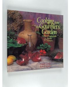 Kirjailijan Coralie Castle & Robert Kourik käytetty kirja Cooking from the Gourmet's Garden - Edible Ornamentals, Herbs, and Flowers