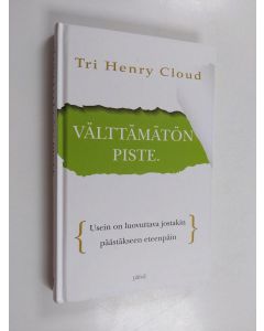 Kirjailijan Henry Cloud käytetty kirja Välttämätön piste : usein on luovuttava jostakin päästäkseen eteenpäin