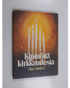 Kirjailijan Erkki Piiroinen käytetty kirja Kipinöitä kirkkaudesta : puheita ja esitelmiä vuosilta 1983-1984
