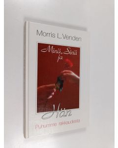 Kirjailijan Morris L. Venden käytetty kirja Minä, sinä ja hän : puhumme rakkaudesta