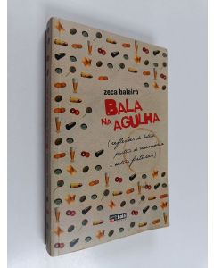 Kirjailijan Zeca Baleiro käytetty kirja Bala na agulha - (reflexões de boteco, pasteis de memória e outras frituras)