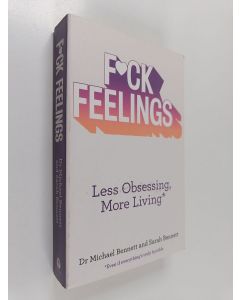 Kirjailijan Michael Bennett & Sarah Bennett käytetty kirja F*ck Feelings - Less Obsessing, More Living