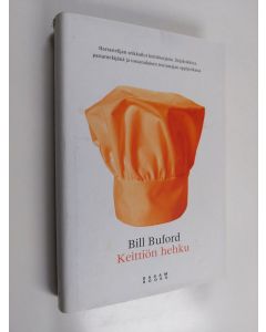 Kirjailijan Bill Buford käytetty kirja Keittiön hehku