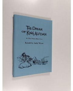 Kirjailijan Isabel Wyatt käytetty teos The Dream of King Alfdan : An Old Norse Hero Tale