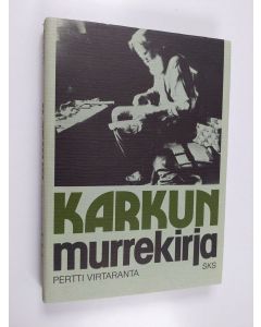Kirjailijan Pertti Virtaranta käytetty kirja Karkun murrekirja