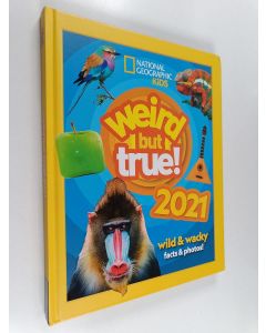 Kirjailijan National Geographic Kids käytetty kirja Weird But True! 2021 : Wild and Wacky Facts and Photos!